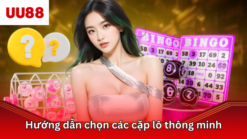 Hướng dẫn chọn các cặp lô thông minh