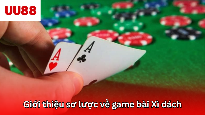 Giới thiệu sơ lược về game bài Xì dách siêu hot