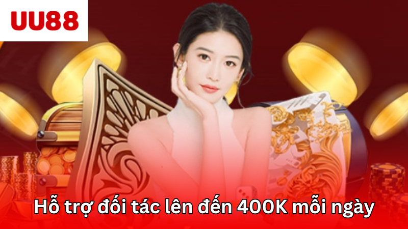 Hỗ trợ đối tác lên đến 400K mỗi ngày