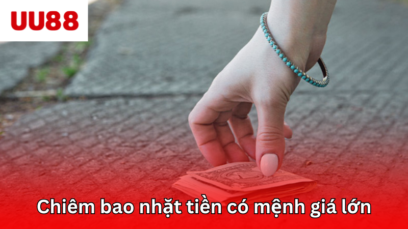 Chiêm bao thấy nhặt tiền có mệnh giá lớn