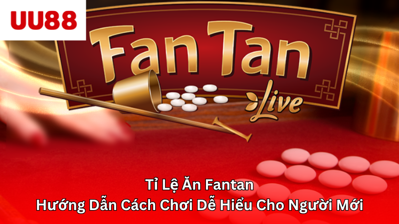 tỉ lệ ăn fantan
