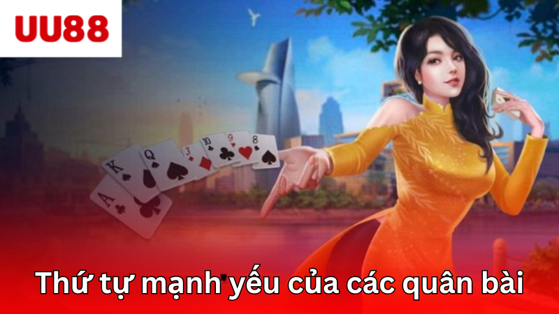 Tìm hiểu thứ tự mạnh yếu của các quân bài tiến lên