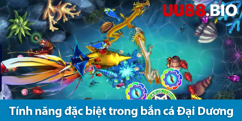 Các tính năng hấp dẫn và mẹo săn cá hiệu quả trong bắn cá Đại Dương