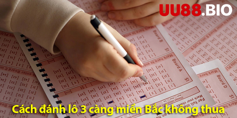 Mẹo soi cầu và cách đánh lô 3 càng miền Bắc bất bại 2025