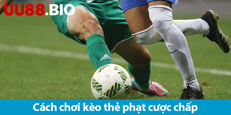 Kèo chấp thẻ phạt – Cách chơi và mẹo phân tích kèo chính xác
